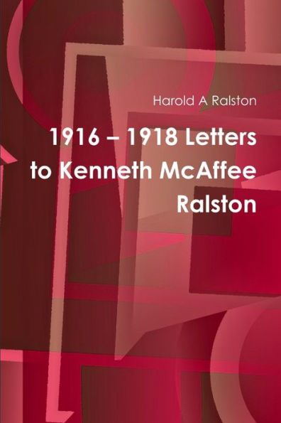 1916 Û 1918 Letters To Kenneth Mcaffee Ralston