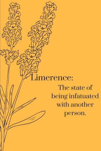 Limerence: The State Of Being Infatuated With Another Person.