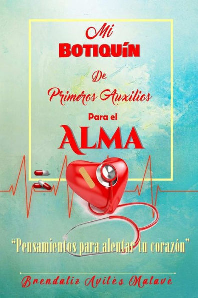 Mi Botiqu?n De Primeros Auxilio Para El Alma (Spanish Edition)