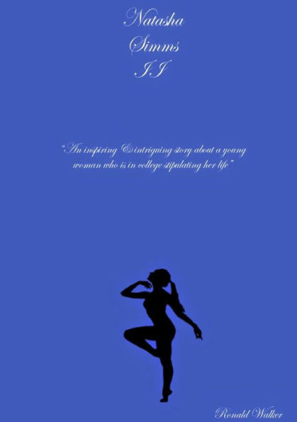 Natasha Simms Ii An Inspiring & Intriguing Story About A Young Woman Who Is In College Stipulating Her Life