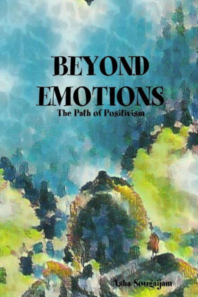 Beyond Emotions - The Path Of Positivism