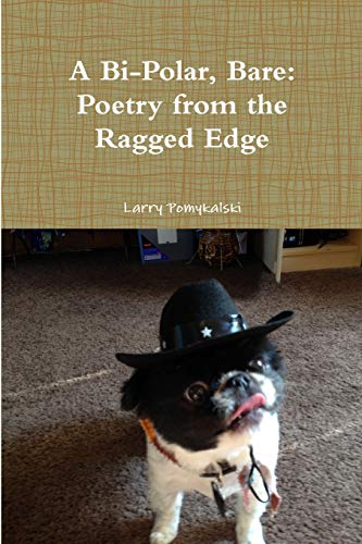 A Bi-Polar, Bare: Poetry from the Ragged Edge