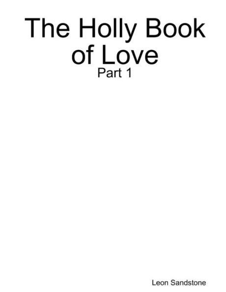 The Holly Book Of Love: Part 1