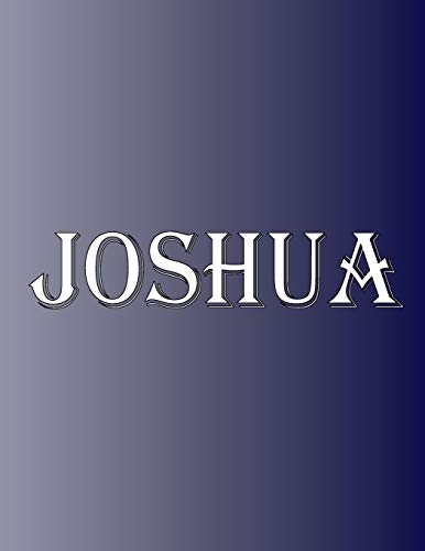 Joshua: 100 Pages 8.5" X 11" Personalized Name on Notebook College Ruled Line Paper