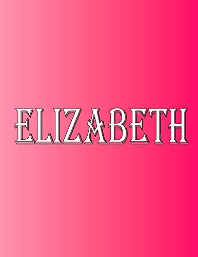Elizabeth: 100 Pages 8.5" X 11" Personalized Name on Notebook College Ruled Line Paper
