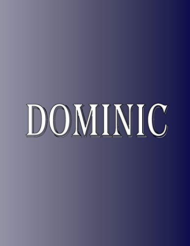 Dominic: 100 Pages 8.5" X 11" Personalized Name on Notebook College Ruled Line Paper