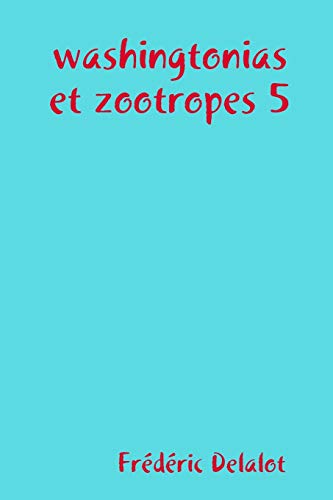 washingtonias et zootropes 5 (French Edition)
