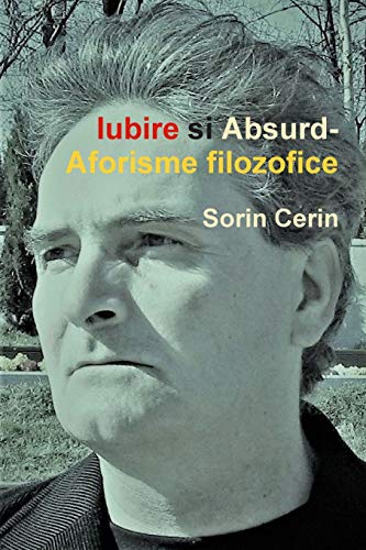 Iubire si Absurd-Aforisme filozofice (Romanian Edition)