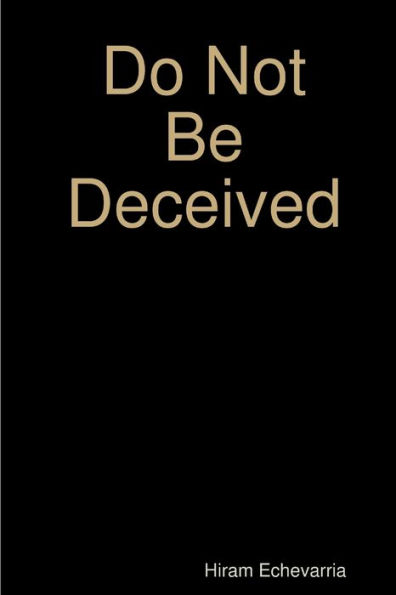 Do Not Be Deceived - 9780359946921