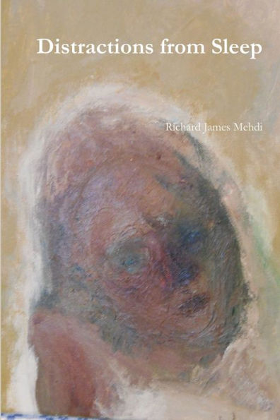 Distractions From Sleep: Volume 1 Of Furtive And Bearable Cessation