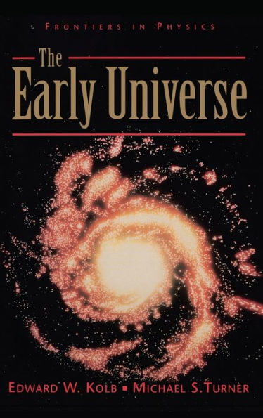 The Early Universe (Frontiers In Physics)