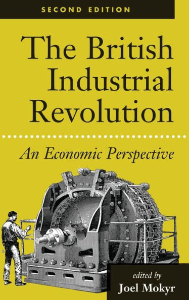 The British Industrial Revolution: An Economic Perspective (American & European Economic History)