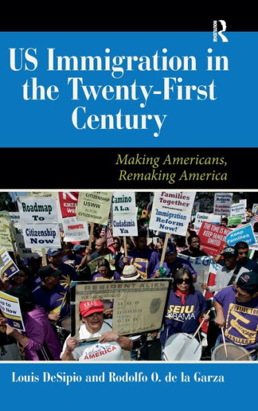 U.S. Immigration In The Twenty-First Century: Making Americans, Remaking America (Dilemmas In American Politics)