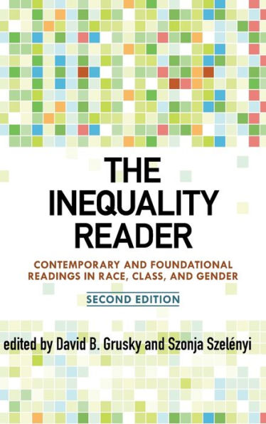 The Inequality Reader: Contemporary And Foundational Readings In Race, Class, And Gender