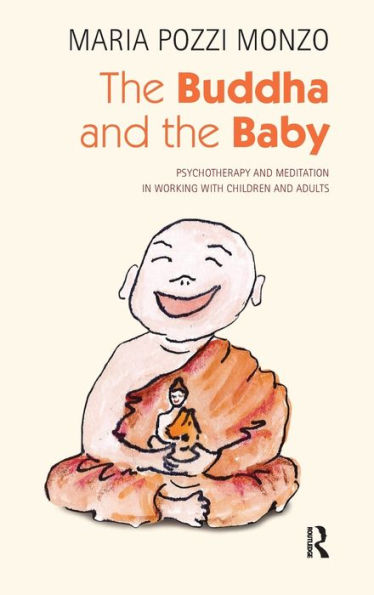 The Buddha And The Baby: Psychotherapy And Meditation In Working With Children And Adults