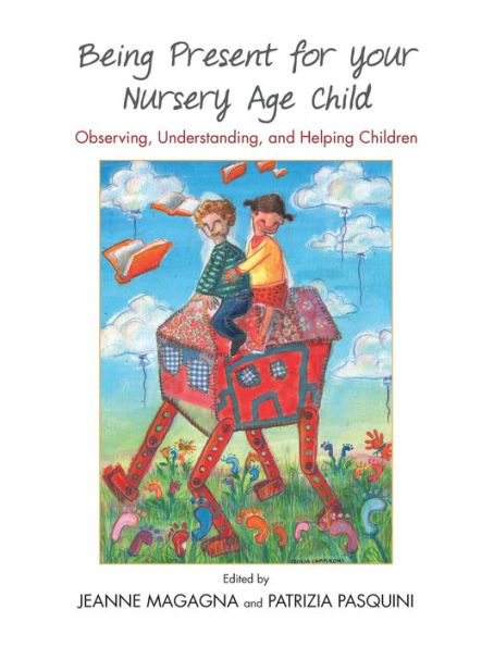 Being Present For Your Nursery Age Child: Observing, Understanding, And Helping Children