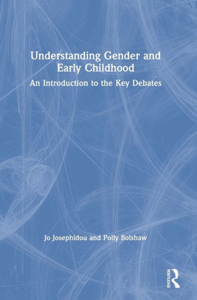 Understanding Gender And Early Childhood: An Introduction To The Key Debates
