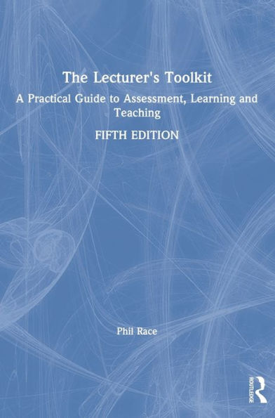 The Lecturer'S Toolkit: A Practical Guide To Assessment, Learning And Teaching