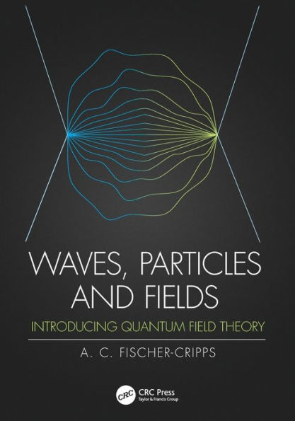 Waves, Particles And Fields: Introducing Quantum Field Theory