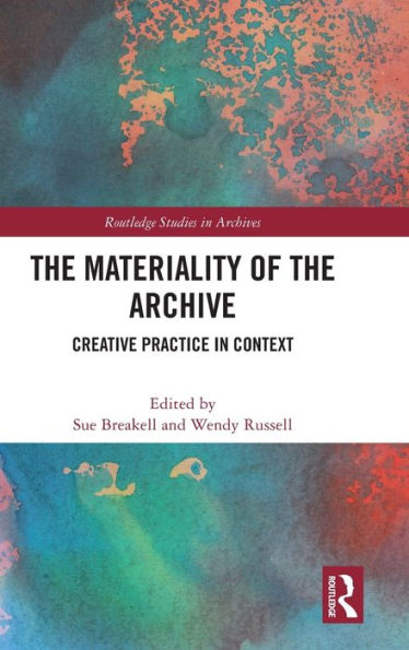 The Materiality Of The Archive (Routledge Studies In Archives)