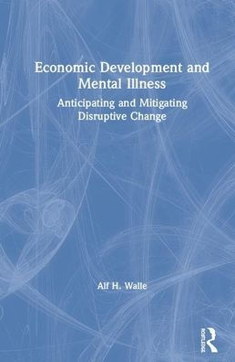 Economic Development And Mental Illness: Anticipating And Mitigating Disruptive Change