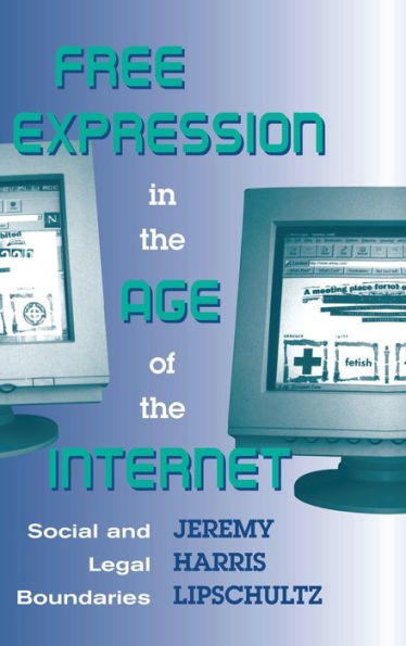 Free Expression In The Age Of The Internet: Social And Legal Boundaries