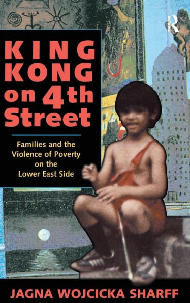 King Kong On 4Th Street: Families And The Violence Of Poverty On The Lower East Side