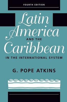 Latin America And The Caribbean In The International System: Fourth Edition