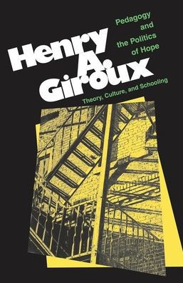 Pedagogy And The Politics Of Hope: Theory, Culture, And Schooling: A Critical Reader