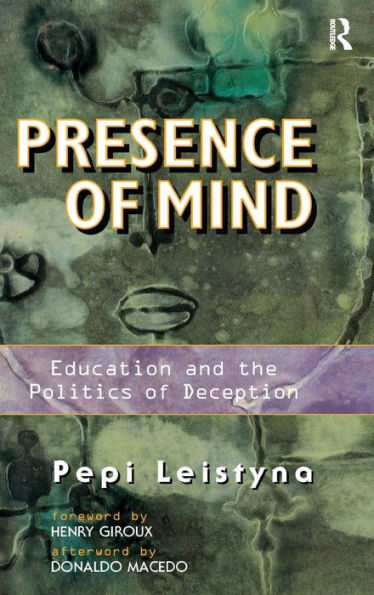 Presence Of Mind: Education And The Politics Of Deception