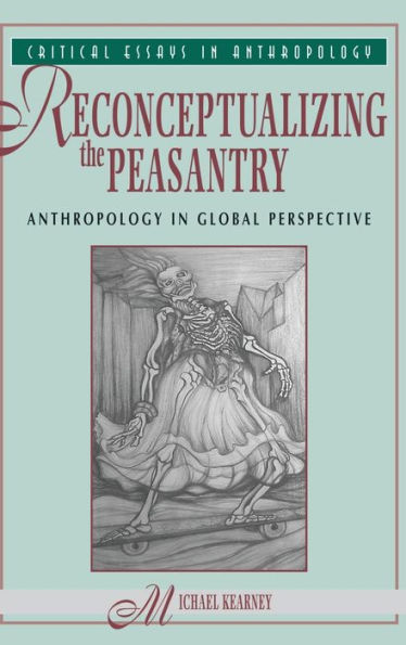 Reconceptualizing The Peasantry: Anthropology In Global Perspective
