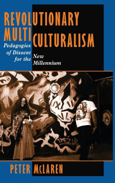 Revolutionary Multiculturalism: Pedagogies Of Dissent For The New Millennium