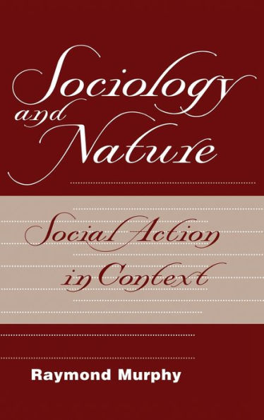 Sociology And Nature: Social Action In Context
