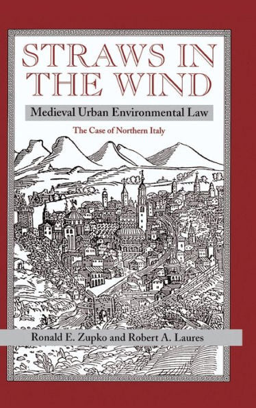 Straws In The Wind: Medieval Urban Environmental Law--The Case Of Northern Italy