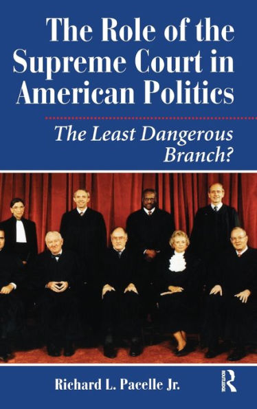 The Role Of The Supreme Court In American Politics: The Least Dangerous Branch?