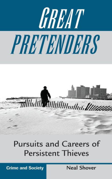 Great Pretenders: Pursuits And Careers Of Persistent Thieves