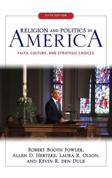 Religion And Politics In America: Faith, Culture, And Strategic Choices