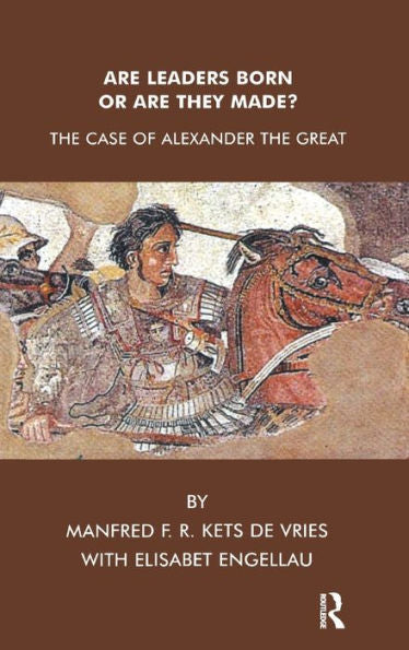 Are Leaders Born Or Are They Made?: The Case Of Alexander The Great