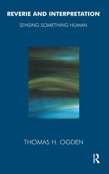 Reverie And Interpretation: Sensing Something Human