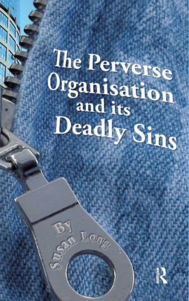 The Perverse Organisation And Its Deadly Sins
