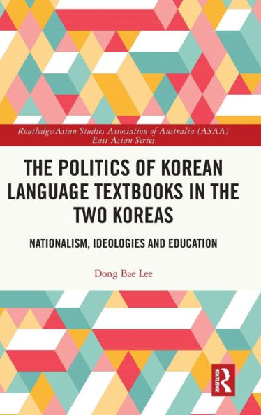 The Politics Of Korean Language Textbooks In The Two Koreas (Routledge/Asian Studies Association Of Australia (Asaa) East Asian Series)