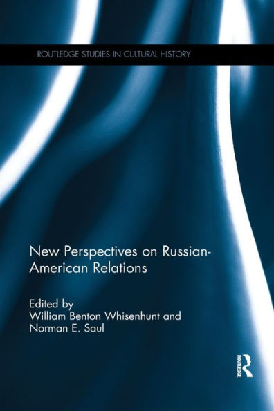 New Perspectives On Russian-American Relations (Routledge Studies In Cultural History)