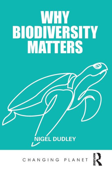 Why Biodiversity Matters (Changing Planet)