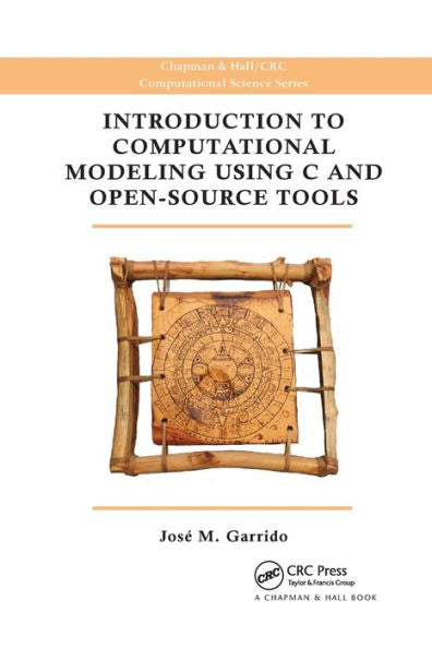 Introduction To Computational Modeling Using C And Open-Source Tools (Chapman & Hall/Crc Computational Science)