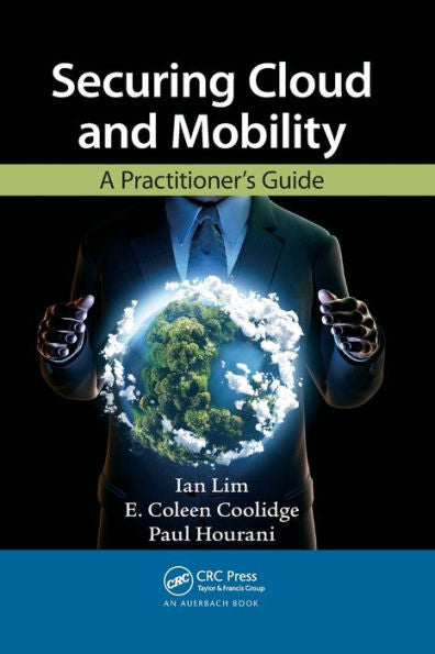 Securing Cloud And Mobility: A Practitioner'S Guide