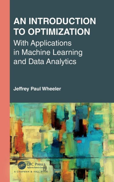 An Introduction To Optimization With Applications In Machine Learning And Data Analytics (Textbooks In Mathematics)