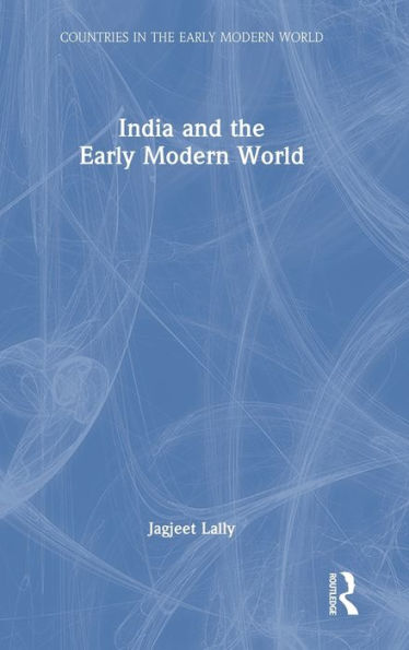 India And The Early Modern World (Countries In The Early Modern World)