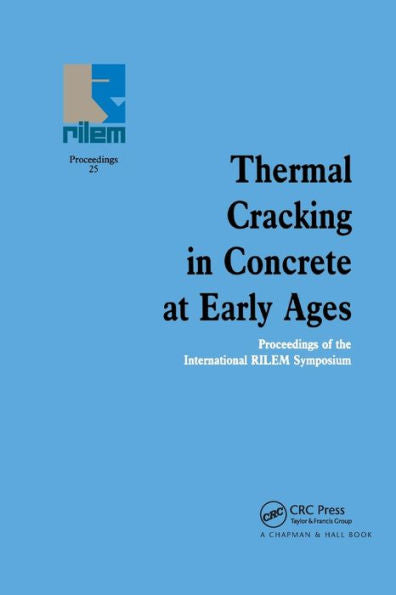 Thermal Cracking In Concrete At Early Ages (Rilem Proceedings)