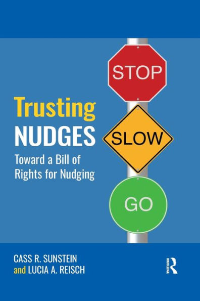 Trusting Nudges: Toward A Bill Of Rights For Nudging (Routledge Advances In Behavioural Economics And Finance)