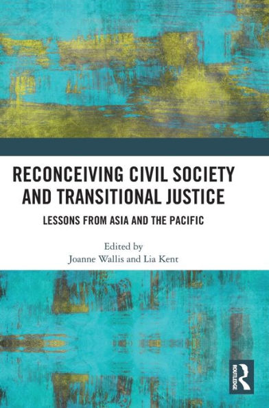 Reconceiving Civil Society And Transitional Justice: Lessons From Asia And The Pacific
